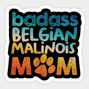 Badass Belgian Malinois Mom Sticker